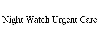 NIGHT WATCH URGENT CARE