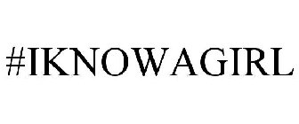 #IKNOWAGIRL