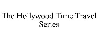 THE HOLLYWOOD TIME TRAVEL SERIES