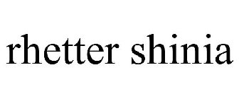 RHETTER SHINIA