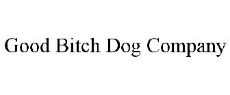 GOOD BITCH DOG COMPANY