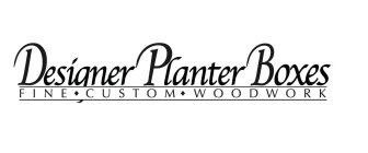 DESIGNER PLANTER BOXES FINE CUSTOM WOODWORK