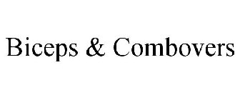 BICEPS & COMBOVERS