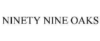 NINETY NINE OAKS