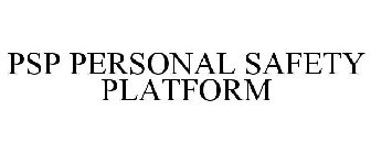 PSP PERSONAL SAFETY PLATFORM