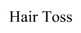 HAIR TOSS