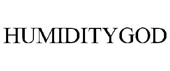 HUMIDITYGOD