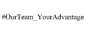 #OURTEAM_YOURADVANTAGE