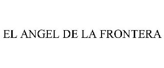 EL ANGEL DE LA FRONTERA