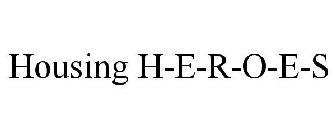 HOUSING H-E-R-O-E-S