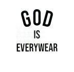 GOD IS EVERYWEAR