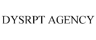 DYSRPT AGENCY