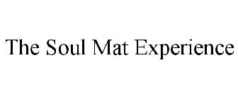 THE SOUL MAT EXPERIENCE