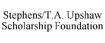 STEPHENS/T.A. UPSHAW SCHOLARSHIP FOUNDATION