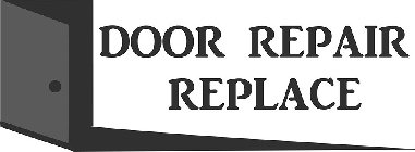 DOOR REPAIR REPLACE