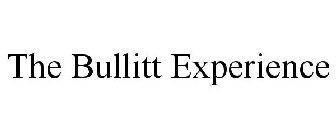 THE BULLITT EXPERIENCE