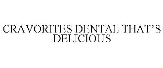 CRAVORITES DENTAL THAT'S DELICIOUS