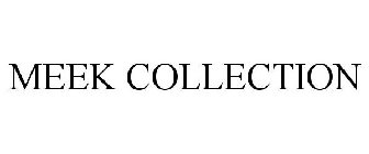 MEEK COLLECTION