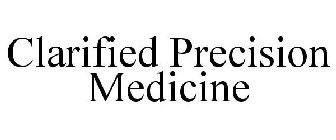 CLARIFIED PRECISION MEDICINE