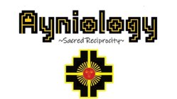 AYNIOLOGY ~SACRED RECIPROCITY~