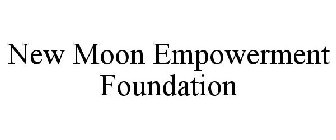 NEW MOON EMPOWERMENT FOUNDATION