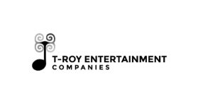 T-ROY ENTERTAINMENT COMPANIES