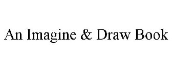 AN IMAGINE & DRAW BOOK