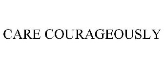 CARE COURAGEOUSLY