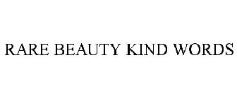 RARE BEAUTY KIND WORDS