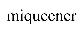 MIQUEENER