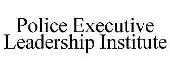 POLICE EXECUTIVE LEADERSHIP INSTITUTE