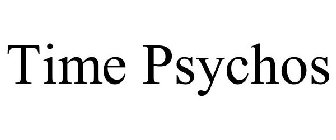 TIME PSYCHOS