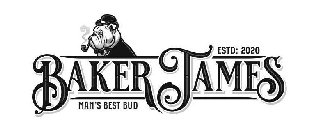 ESTD: 2020 BAKER JAMES MAN'S BEST BUD