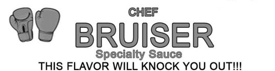 CHEF BRUISER SPECIALTY SAUCE THIS FLAVOR WILL KNOCK YOU OUT!!!