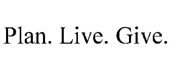 PLAN. LIVE. GIVE.