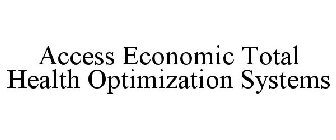 ACCESS ECONOMIC TOTAL HEALTH OPTIMIZATION SYSTEMS