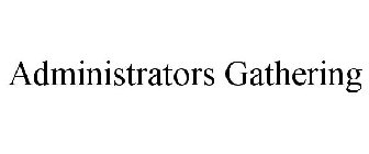 ADMINISTRATORS GATHERING