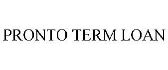 PRONTO TERM LOAN