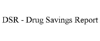 DSR - DRUG SAVINGS REPORT
