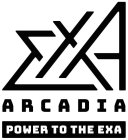 EXA ARCADIA POWER TO THE EXA