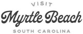 VISIT MYRTLE BEACH SOUTH CAROLINA