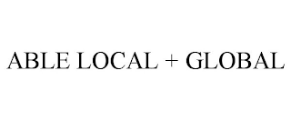 ABLE LOCAL + GLOBAL