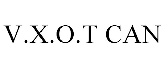 V.X.O.T CAN