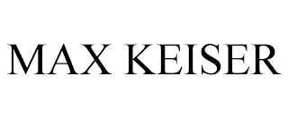 MAX KEISER