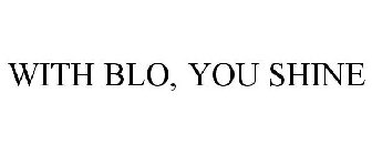 WITH BLO, YOU SHINE