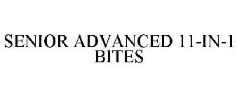 SENIOR ADVANCED 11-IN-1 BITES