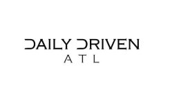 DAILY DRIVEN ATL