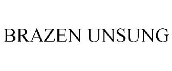 BRAZEN UNSUNG