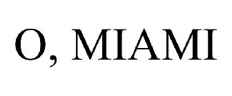 O, MIAMI
