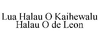 LUA HALAU O KAIHEWALU HALAU O DE LEON